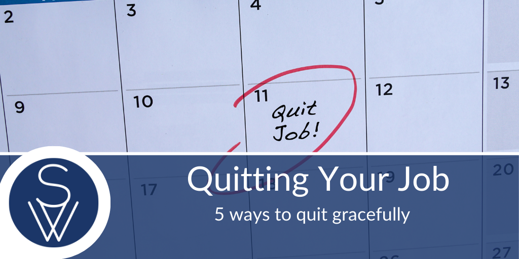 Quitting - quit job gracefully