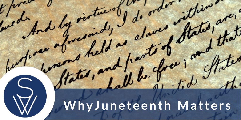 Why Juneteenth Matters